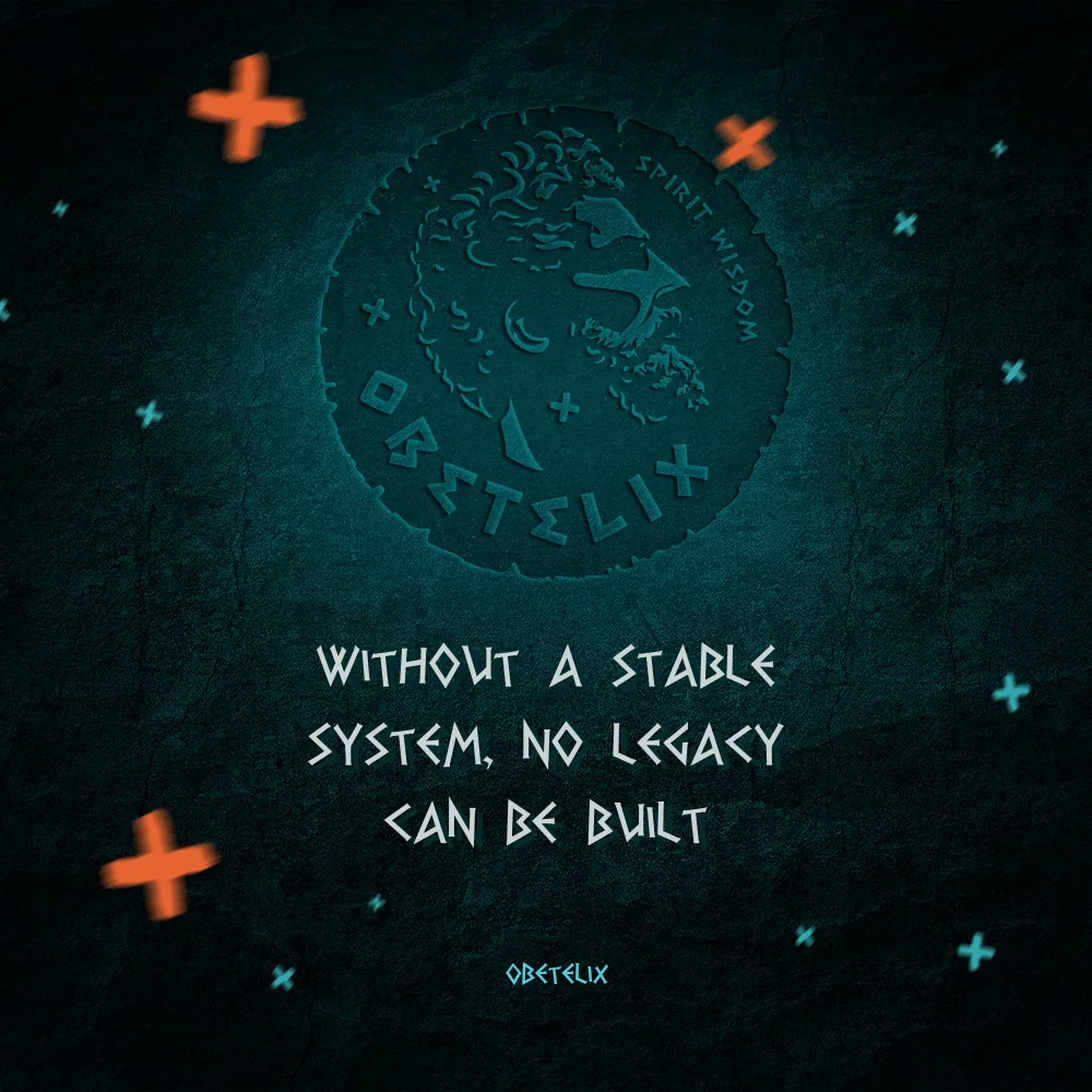 Wisdom image: Without a Stable System, No Legacy Can Be Built