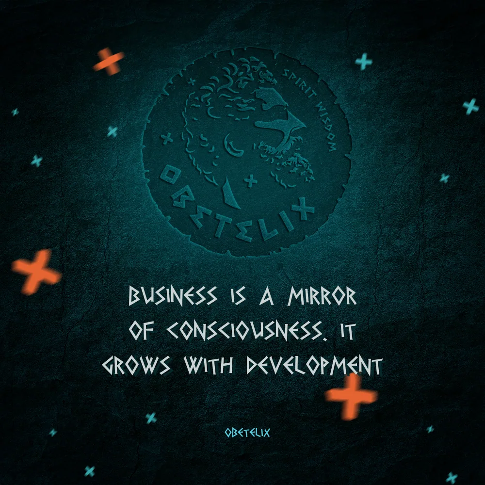 Wisdom image: Business Is a Mirror of Consciousness. It Grows with Development
