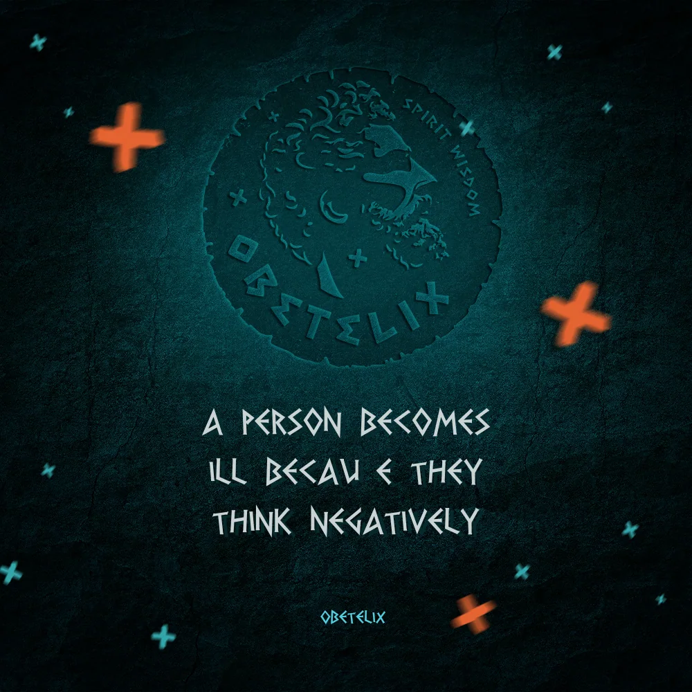 Wisdom image: A Person Becomes Ill Because They Think Negatively