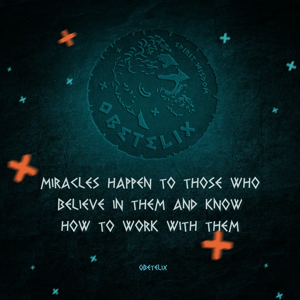Wisdom image: Miracles Happen to Those Who Believe in Them and Know How to Work with Them