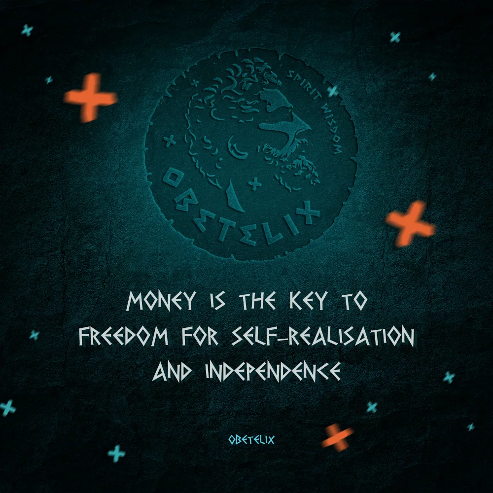 Wisdom image: Money Is the Key to Freedom for Self-Realisation and Independence
