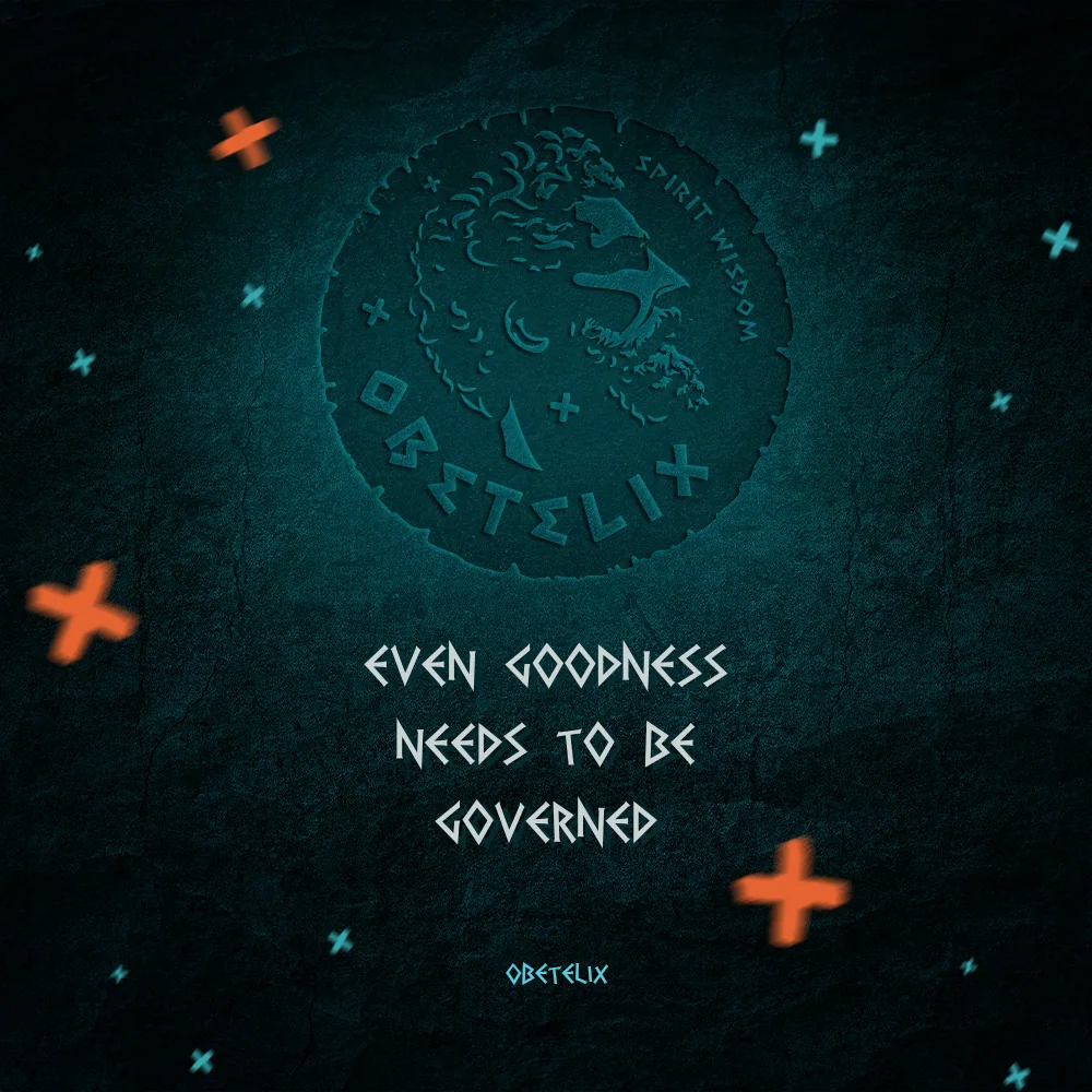 Wisdom image: Even Goodness Needs to Be Governed