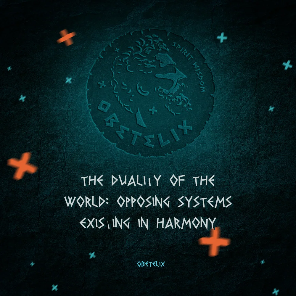 Wisdom image: The Duality of the World: Opposing Systems Existing in Harmony