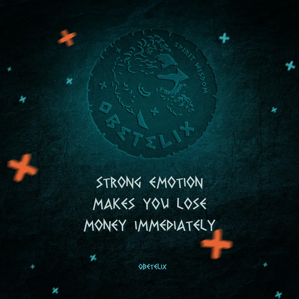 Wisdom image: Strong Emotion Makes You Lose Money Immediately