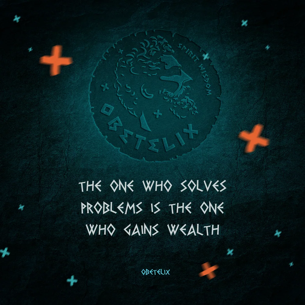 Wisdom image: The One Who Solves Problems Is the One Who Gains Wealth