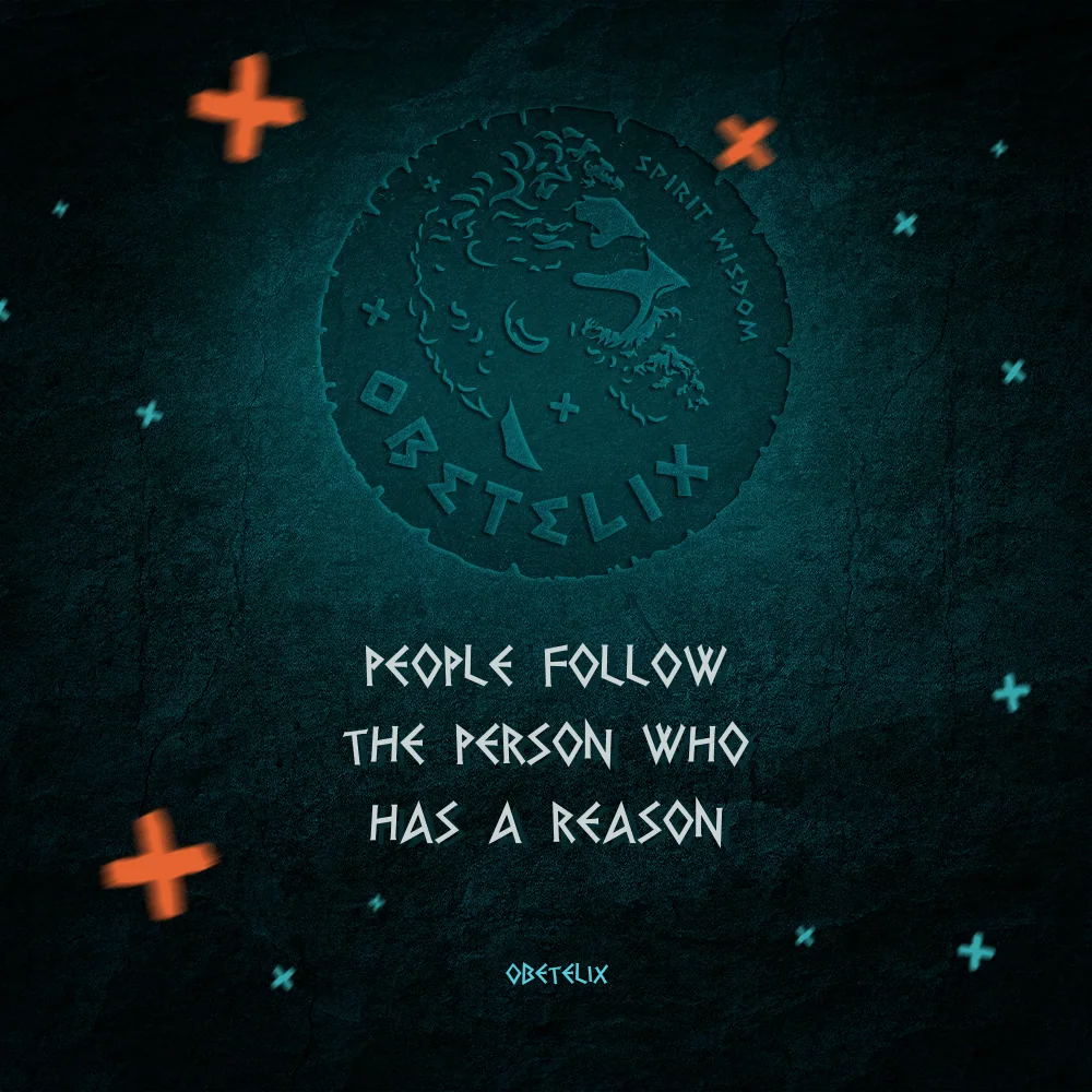 Wisdom image: People Follow the Person Who Has a Reason