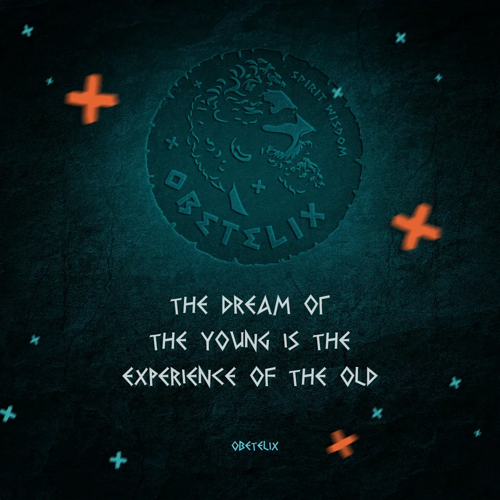 Wisdom image: The Dream of the Young Is the Experience of the Old