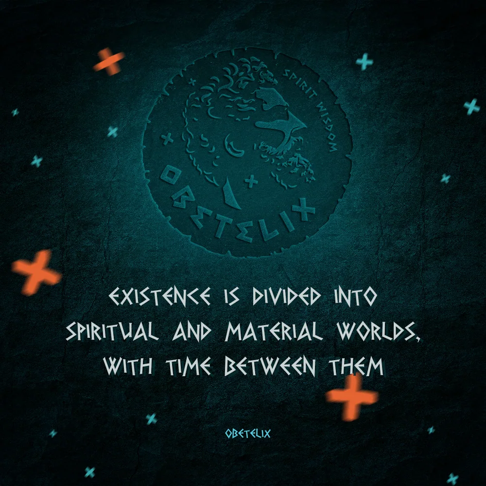 Wisdom image: Existence Is Divided into Spiritual and Material Worlds, with Time between Them
