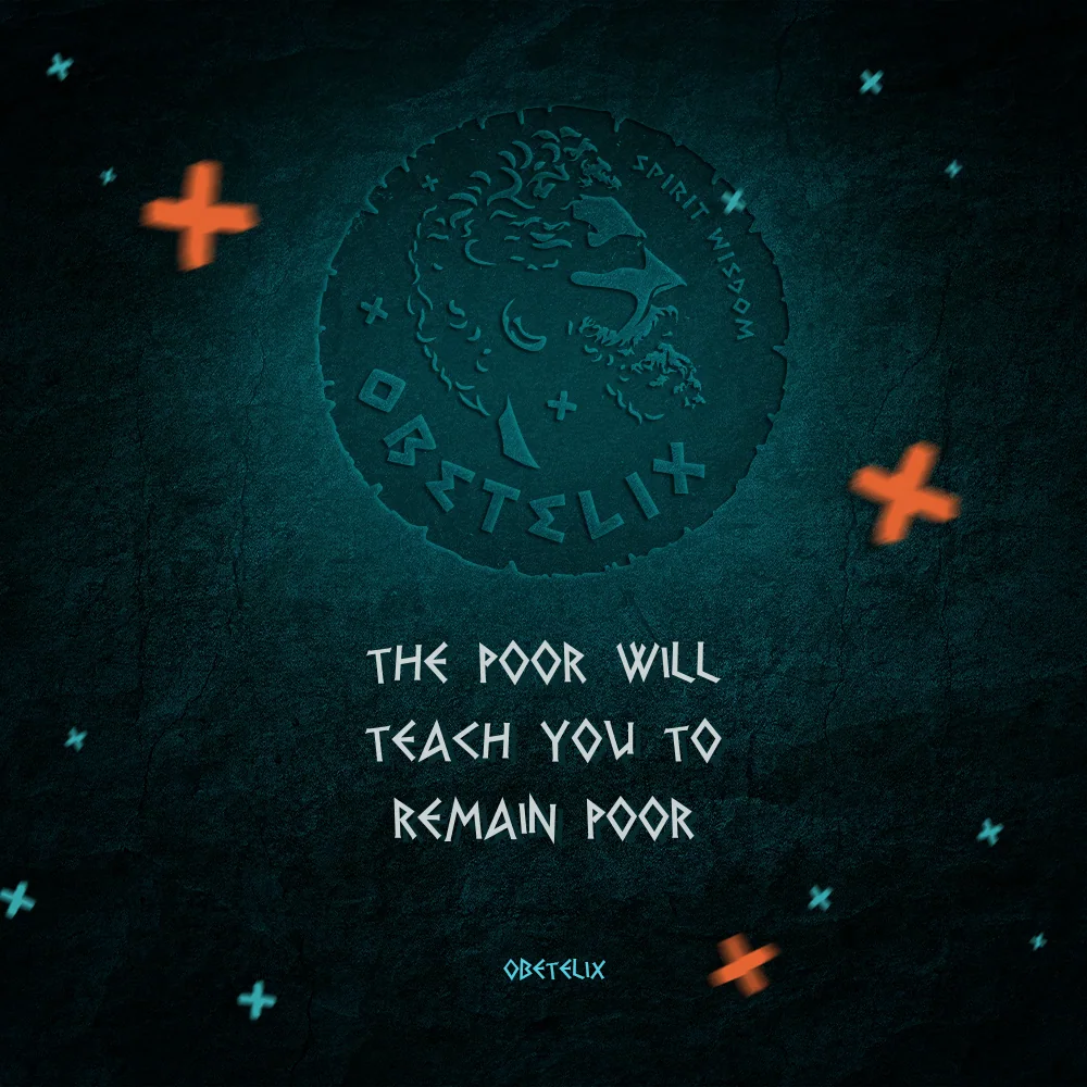 Wisdom image: The Poor Will Teach You to Remain Poor