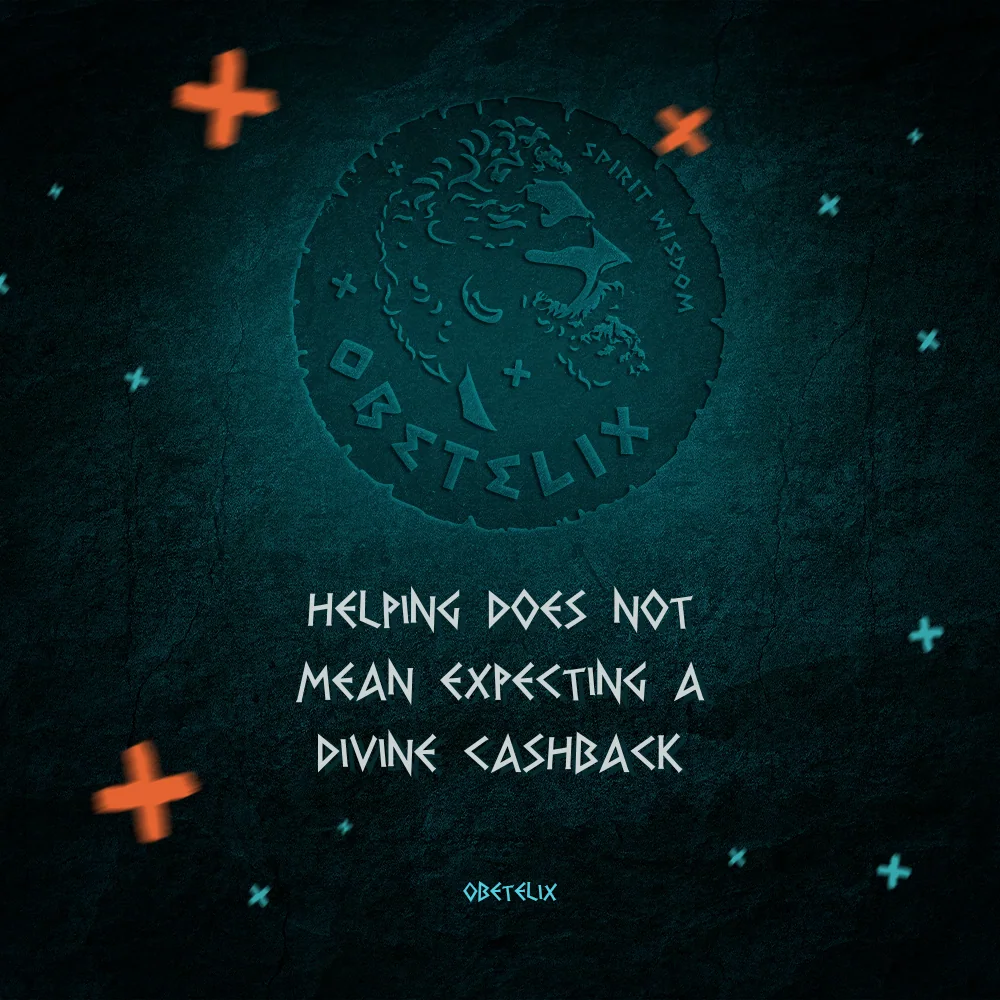 Wisdom image: Helping Does Not Mean Expecting a Divine Cashback