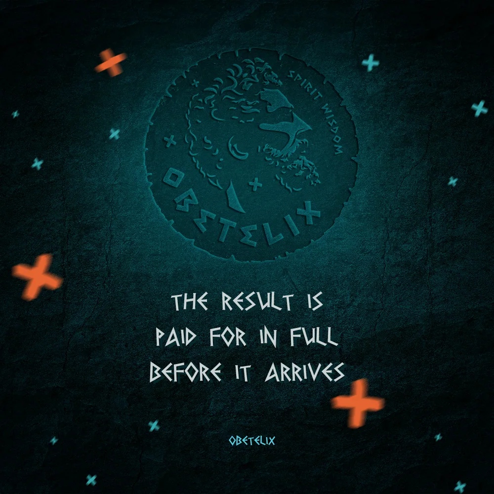 Wisdom image: The Result Is Paid for in Full Before It Arrives