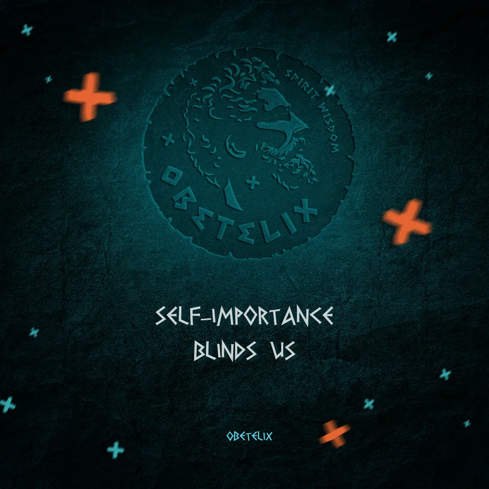 Wisdom image: Self-Importance Blinds Us