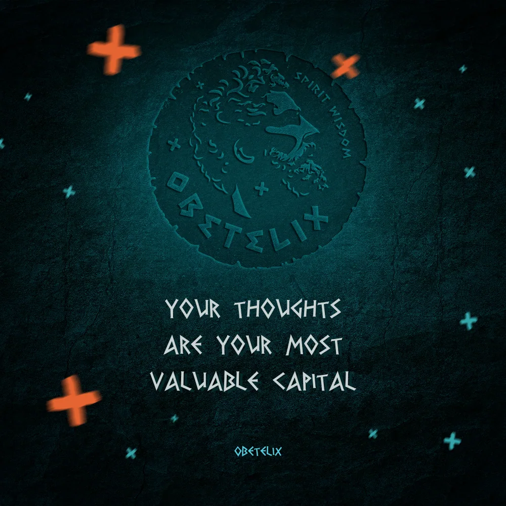 Wisdom image: Your Thoughts Are Your Most Valuable Capital