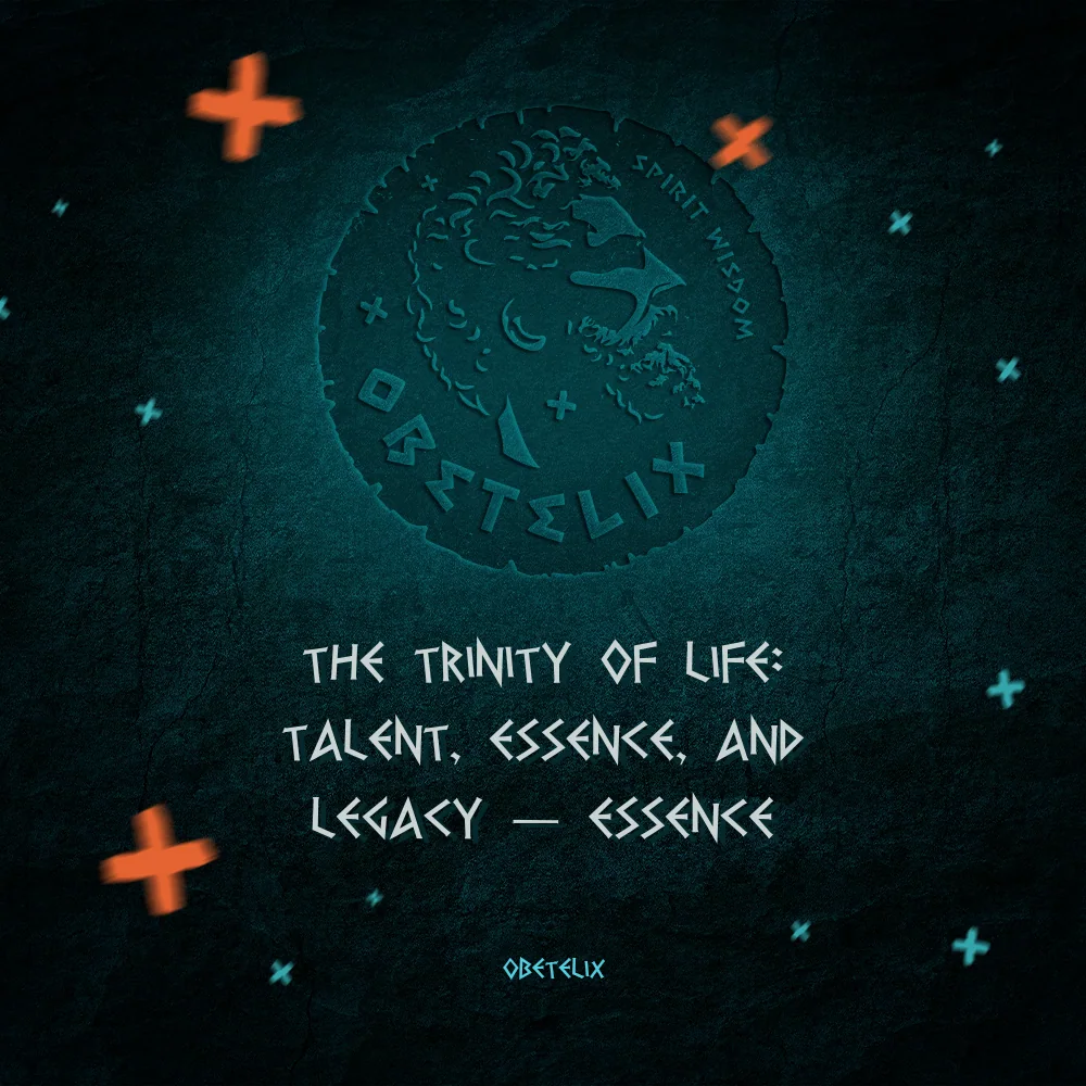 Wisdom image: The Trinity of Life: Talent, Essence, and Legacy — Essence