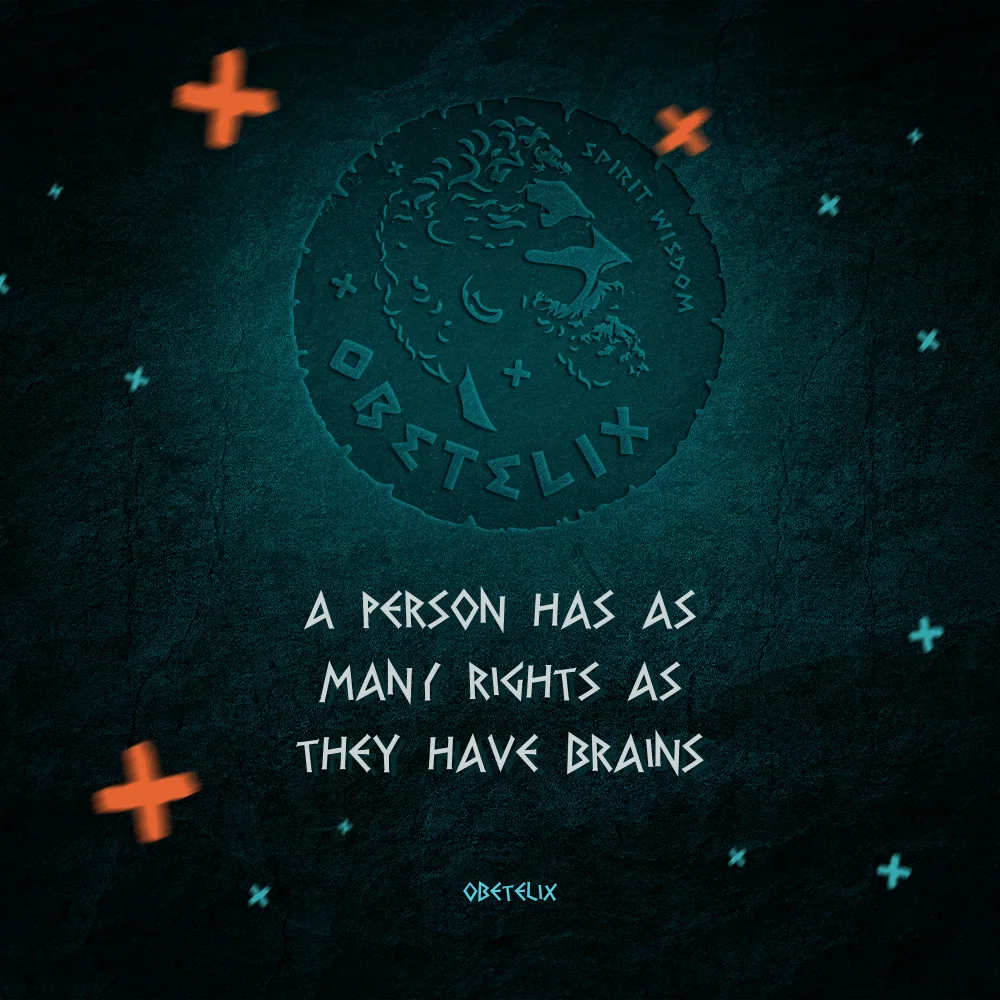 Wisdom image: A Person Has as Many Rights as They Have Brains