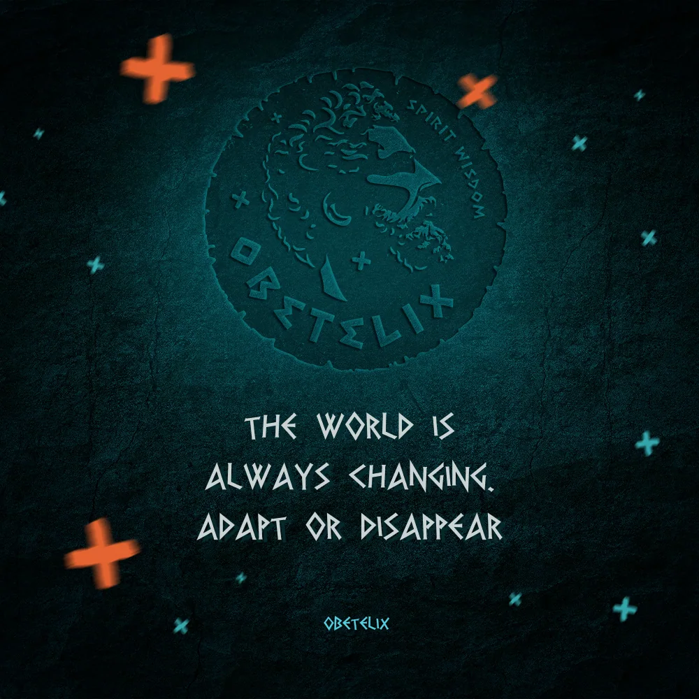 Wisdom image: The World Is Always Changing. Adapt or Disappear