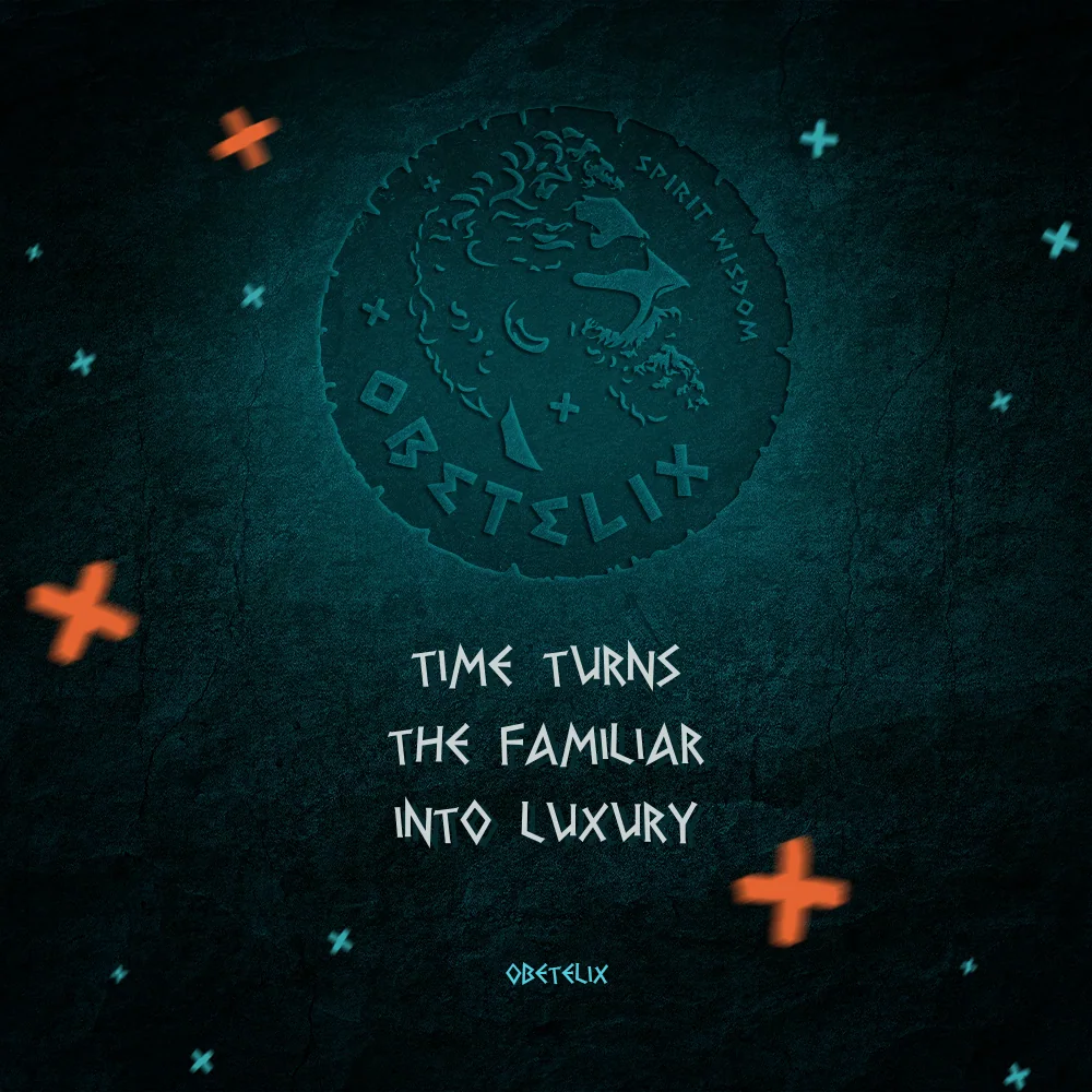 Wisdom image: Time Turns the Familiar into Luxury