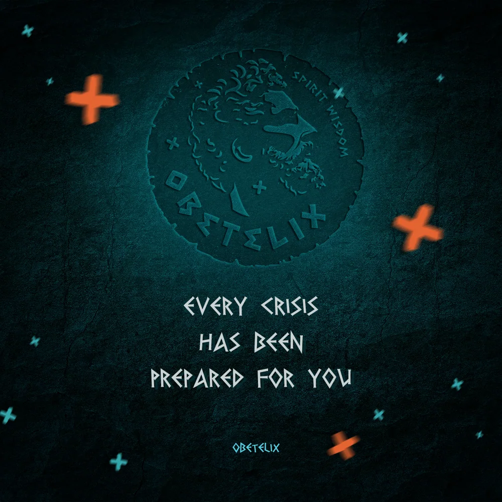 Wisdom image: Every Crisis Has Been Prepared for You