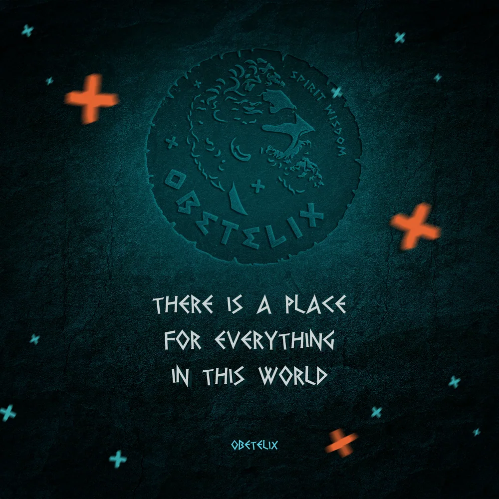 Wisdom image: There Is a Place for Everything in This World